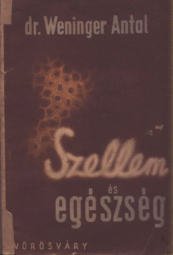 Dr. Weninger Antal - Szellem és egészség