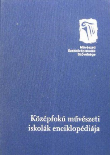 Baranyai Zoltnn - Lrincz Gyz (szerk.) - Kzpfok mvszeti iskolk enciklopdija