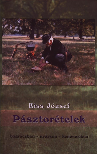 Kiss Jzsef - Psztortelek - bogrcsban, nyrson, kemencben