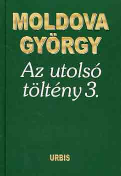 Moldova Gyrgy - Az utols tltny 3.