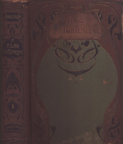 Endrei Zal�n - A vil�g t�rt�nelme 5 - A n�pv�ndorl�s �s keresztes h�boruk kora, ...