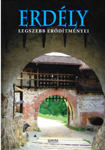 Bernáth István - Erdély legszebb erődítményei és várai