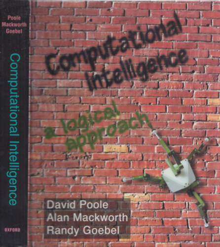 David Poole, Alan Mackworth, Randy Goebel - Computational Intelligence - A Logical Approach