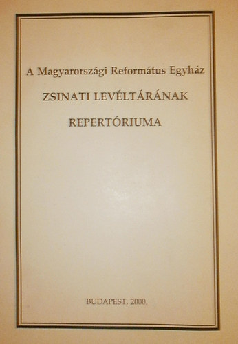 Horváth Erzsébet - Kánási Szabolcs - Laboda Ilona - Pappné Ladányi Boglárka (szerk.) - A Magyarországi Református Egyház zsinati levéltárának repertóriuma