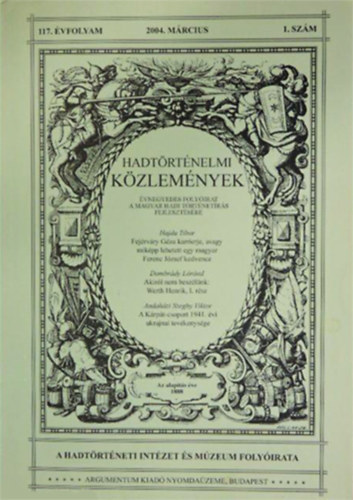 Cs�kv�ry Ferenc (f�szerkeszt�) - Hadt�rt�nelmi K�zlem�nyek., 117.�vfolyam 1. sz�m 2004. m�rcius .