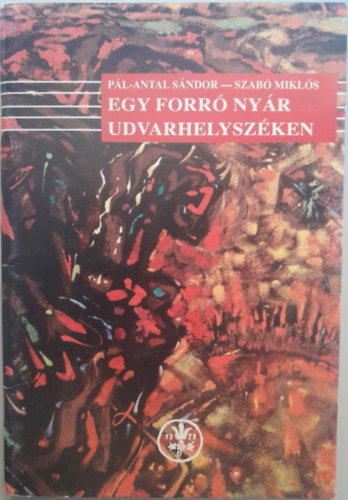 Pál-Antal Sándor, Szabó Miklós - Egy forró nyár Udvarhelyszéken
