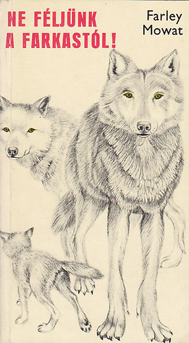 Farley Mowat - Ne fljnk a farkastl!
