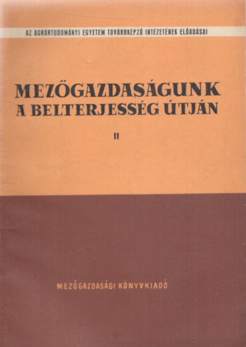 Mezőgazdaságunk a belterjesség útján II. - Növénytermesztés - növényápolás - vetésforgó