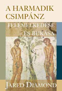 Jared Diamond - A harmadik csimpnz felemelkedse s buksa