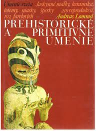 Andreas Lommel - Prehistoricke primitivne umenie