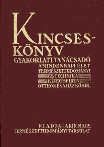 dr.(szerk.) Gombocz Endre - Kincseskönyv. Gyakorlati tanácsadó a mindennapi élet természettudomány