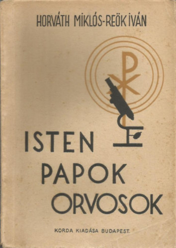 Reök Iván; Horváth Miklós - Isten, papok, orvosok
