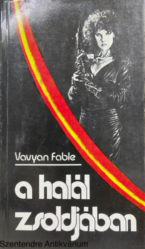 Vavyan Fable, Szerk.: T. Dezsry Judit - A hall zsoldjban - KALANDREGNY (Sajt kppel)