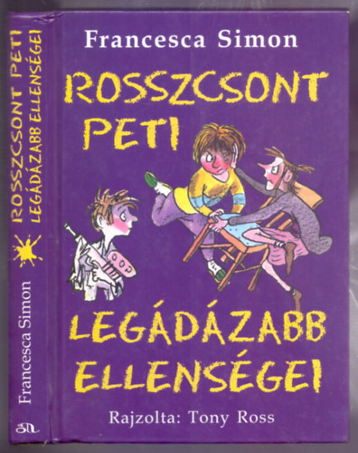 Francesca Simon, Rajzolta: Tony Ross - Rosszcsont Peti legdzabb ellensgei