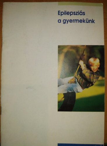 Dr. Ansgar Matthes, Dr. Hansj�rg Schneble - Epilepszi�s a gyermek�nk - Epilepszia gyermekkorban - T�j�koztat� sz�l�knek (Desitin)
