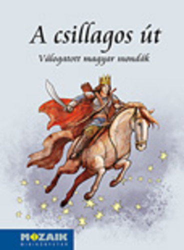 A csillagos t - Vlogatott magyar mondk