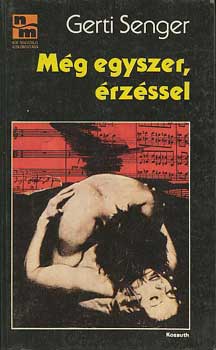 Gerti Senger - Mg egyszer, rzssel - Mit kvnnak a nk a frfiaktl?
