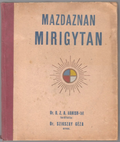 Hanish Otoman Zar Adusht, Szikszai G�za (ford) - Mazdaznan-Mirigytan