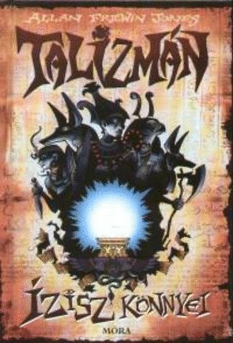 Allan Frewin Jones - Ízisz könnyei - Talizmán sorozat
