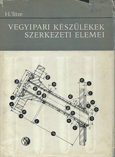 Hubert Dr. Titze - Vegyipari k�sz�l�kek szerkezeti elemei