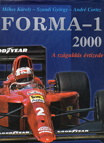 Mhes Kroly, Szundi Gyrgy, Andr Cortez - Forma-1 2000: A szgulds vtizede