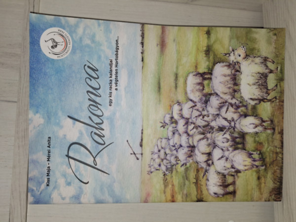 Kiss Maja, Mrei Anita - Rakonca - egy kis racka kalandjai a vgtelen Hortobgyon...