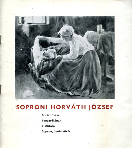 Soproni Horvth Jzsef festmvsz hagyatknak killtsa