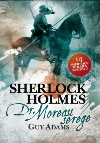 Adams, Guy - Sherlock Holmes: Dr. Moreau serege - kemny kts