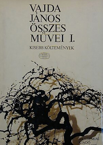 Vajda János - Vajda János összes művei I. Kisebb költemények
