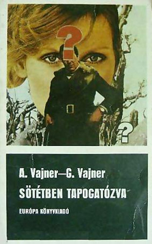 Vajner, A.-Vajner, G. - S�t�tben tapogat�zva