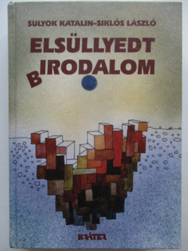 Sulyok Katalin, Siklós László - Elsüllyedt (B)irodalom