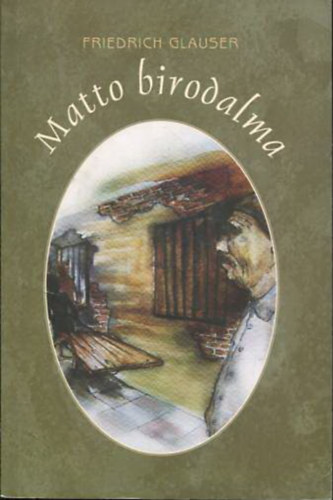 Friedrich Glauser - Matto birodalma (Studer �rmester �jabb esete)