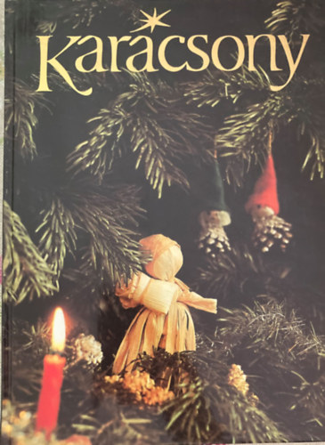 SZERKESZTŐ Steinert Ágota GRAFIKUS Sárkány Győző - Karácsony (Weöres Sándor: Köszöntelek, karácsony - Karácsony másnapjától vízkeresztig) Színes és fekete-fehér fotókkal, ábrákkal illusztrálva.