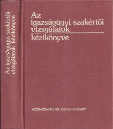 Dr. Molnr Gyula (szerk.) - Az igazsggyi szakrti vizsglatok kziknyve