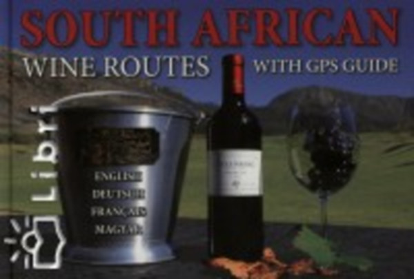 Kolozsv�ri Ildik� - Hajni Istv�n - South African Wine Routes with GPS Guide