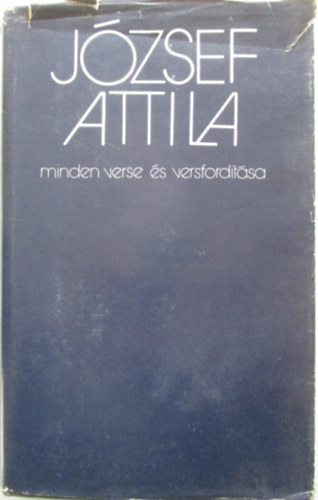 Jzsef Attila; Stoll Bla (szveggondozs) - Jzsef Attila minden verse s versfordtsa