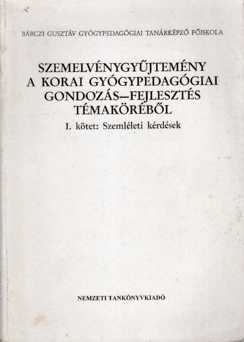 Kedl Mrta (szerk.), Dr. Borbly Sjoukje (szerk.) - Szemelvnygyjtemny a korai gygypedaggiai gondozs-fejleszts tmakrbl I. - Szemlleti krdsek