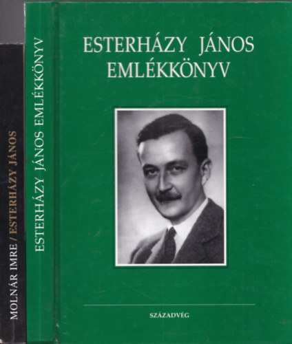 Esterh�zy-Malfatti Alice (szerk.), T�r�k B�lint (szerk.), Moln�r Imre (szerk.) - 2 db. eml�kk�nyv (Esterh�zy J�nos eml�kk�nyv + Esterh�zy J�nos 1901-1957) (k�tszer dedik�lt)