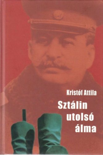 Kristf Attila - Sztlin utols lma