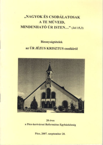 Kov�cs Zsuzsanna, Asztalosn� Tak�cs Gizella, Csike Ferencn� - "Nagyok �s csod�latosak a te m�veid, mindenhat� �r Isten ..." Bizonys�gt�telek az �r J�zus Krisztus csod�ir�l