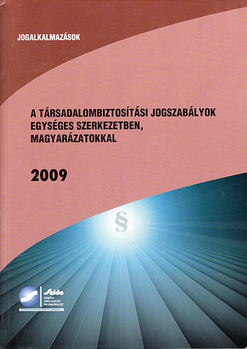 Andrsi Jnosn dr. (szerk) - A trsadalombiztostsi jogszablyok egysges szerkezetben, magyarzatokkal 2009 - Jogalkalmazsok