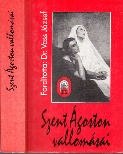 Dr. Vass Jzsef (ford.) - Szent goston vallomsai (I- XIII. knyv.- I-II. ktet egybektve). Ford.:Dr Vass Jzsef