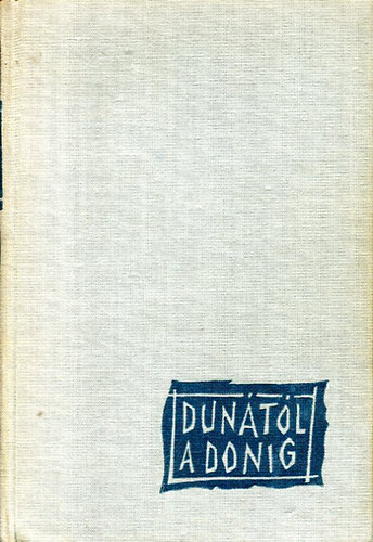 Kossa István - Dunától a Donig