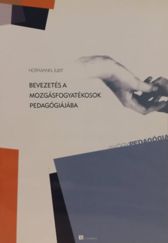Hoffmann Judit - Bevezets a mozgsfogyatkosok pedaggijba