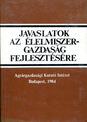 Balogh Sndor - Kovcs Klmn szerk. - Javaslatok az lelmiszer-gazdasg fejlesztsre