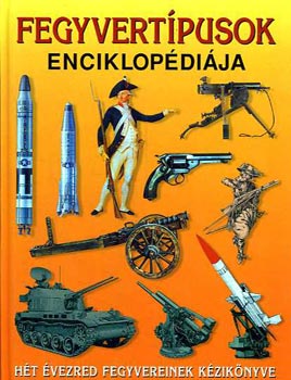 Reviczky Béla (szerk.) - Fegyvertípusok enciklopédiája