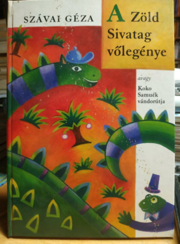Szávai Géza - A Zöld Sivatag vőlegénye - Meseregény DEDIKÁLT