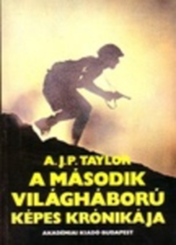 A. J. P. Taylor - A msodik vilghbor kpes krnikja