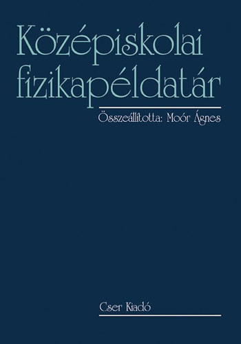 Mor gnes (szerk.) - Kzpiskolai fizikapldatr