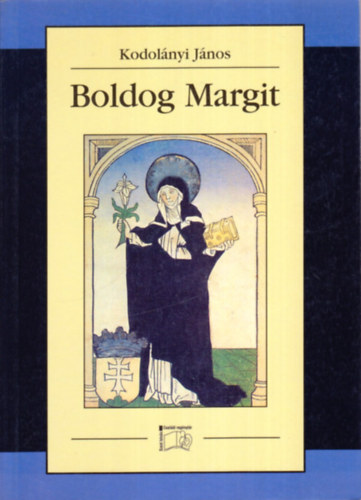 Kodolnyi Jnos - Boldog Margit